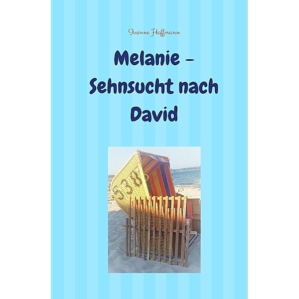 David & Melanie / Melanie - Sehnsucht nach David, Ivonne Hoffmann