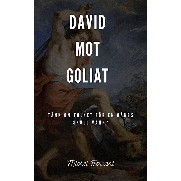 David mot Goliat, Michel Ferrant