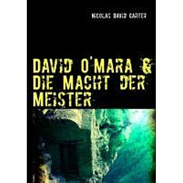 David O'Mara & Die Macht der Meister, Nicolas David Carter