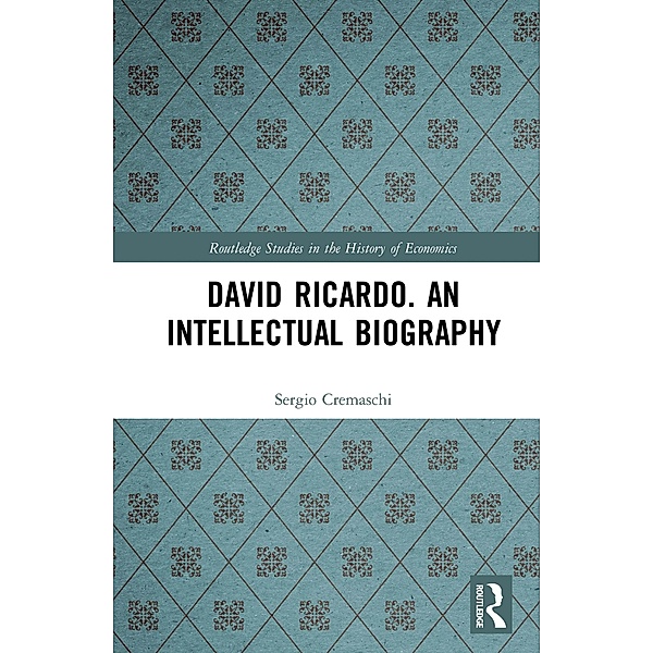 David Ricardo. An Intellectual Biography, Sergio Cremaschi