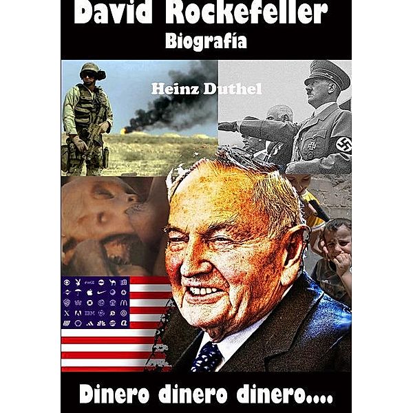 David Rockefeller Biografía Dinero dinero dinero...., Heinz Duthel