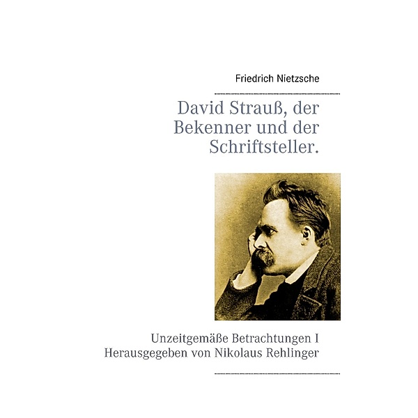 David Strauß, der Bekenner und der Schriftsteller., Friedrich Nietzsche
