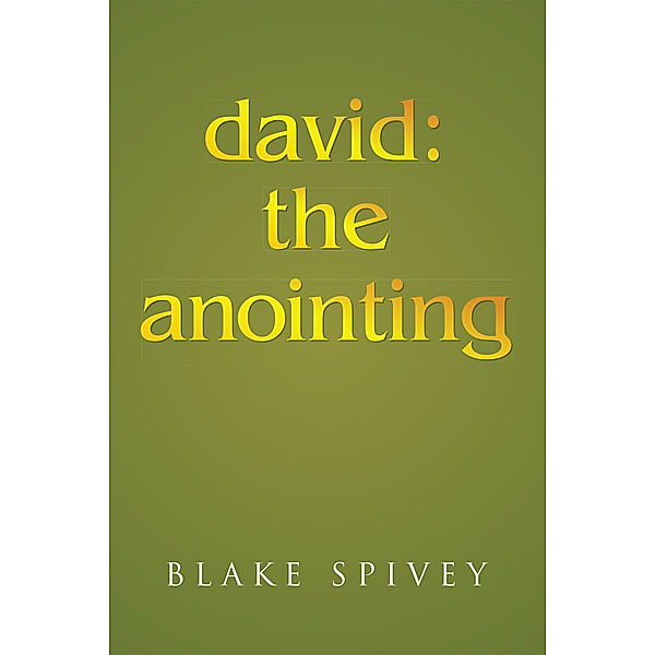David: the Anointing, Blake Spivey