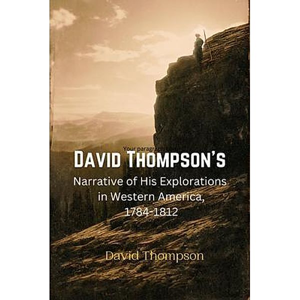 David Thompson's  Narrative of His Explorations  in Western America, 1784-1812 / Bookcrop, David Thompson