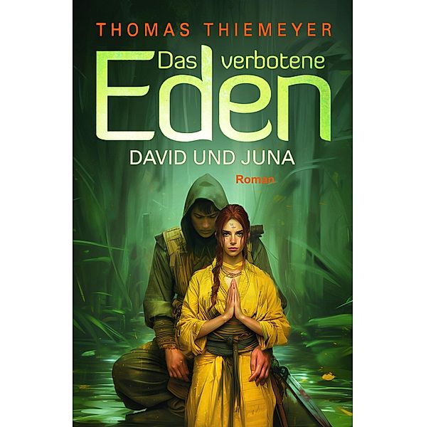David und Juna / Das verbotene Eden Bd.1, Thomas Thiemeyer