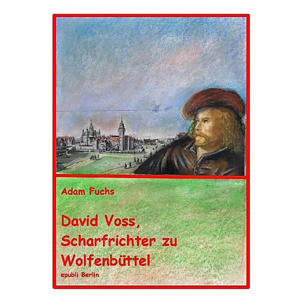 David Voss - Scharfrichter zu Wolfenbüttel, Adam Fuchs