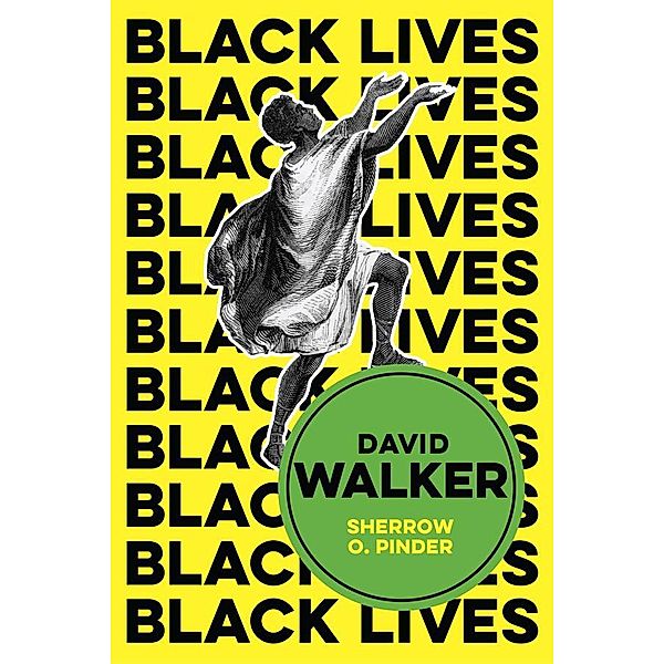 David Walker / Black Lives, Sherrow O. Pinder