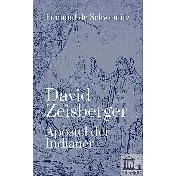 David Zeisberger, Edmund De Schweinitz