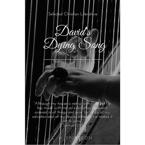 David's Dying Song / Selected Christian Literature, Charles Spurgeon