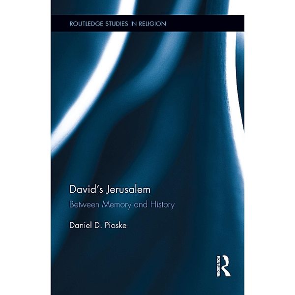 David's Jerusalem / Routledge Studies in Religion, Daniel Pioske