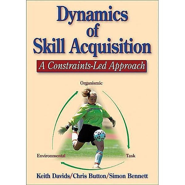 Davids, K: Dynamics of Skill Acquisition, Keith Davids, Chris Button, Simon Bennett