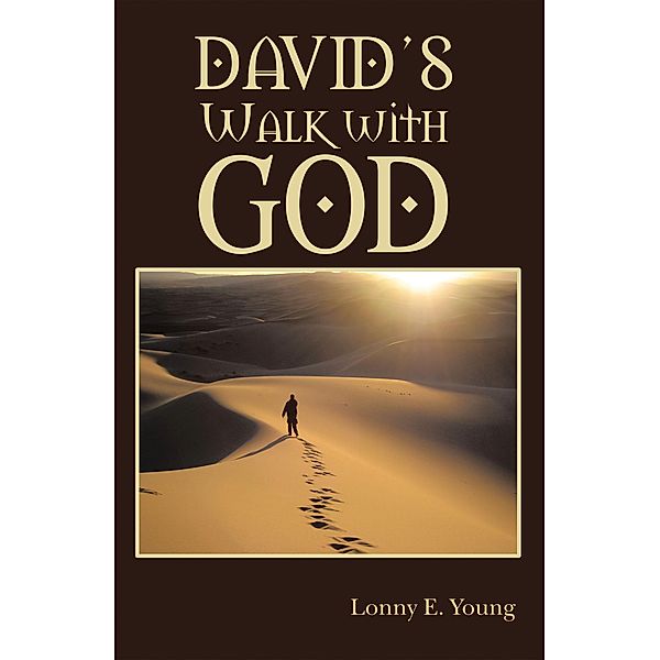 David's Walk with God, Lonny E. Young