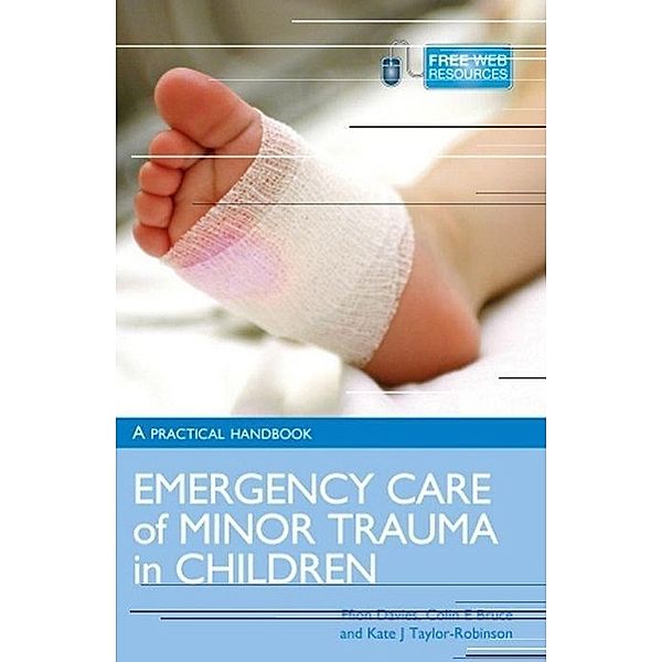 Davies, F: Emergency Care of Minor Trauma in Children, Ffion Davies, Colin Bruce, Kate Taylor-Robinson