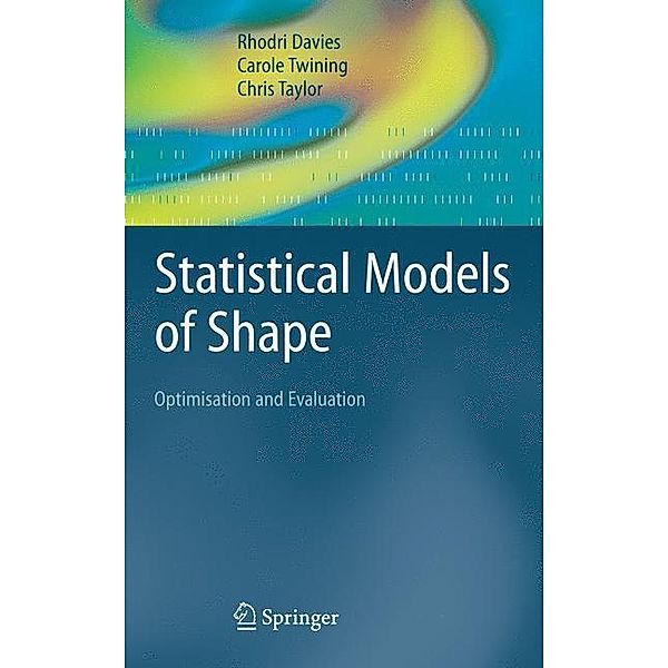 Davies, R: Statistical Models of Shape: Optimisation, Rhodri Davies, Carole Twining, Chris Taylor