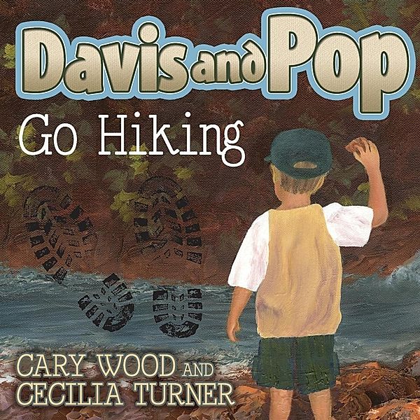 Davis and Pop Go Hiking, Cary D. Wood