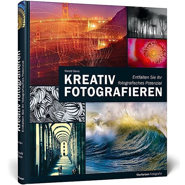 Davis, H: Kreativ fotografieren, Harold Davis