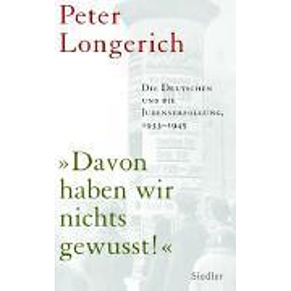 Davon haben wir nichts gewusst!, Peter Longerich