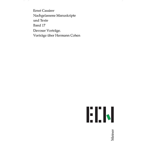 Davoser Vorträge. Vorträge über Hermann Cohen / Ernst Cassirer, Nachgelassene Manuskripte und Texte Bd.17, Ernst Cassirer
