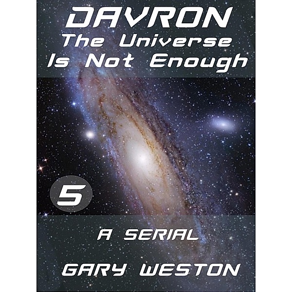 Davron : The Universe Is Not Enough part 5, Gary Weston