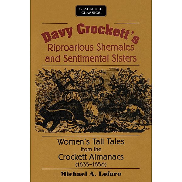 Davy Crockett's Riproarious Shemales and Sentimental Sisters / Stackpole Classics, Michael Lofaro