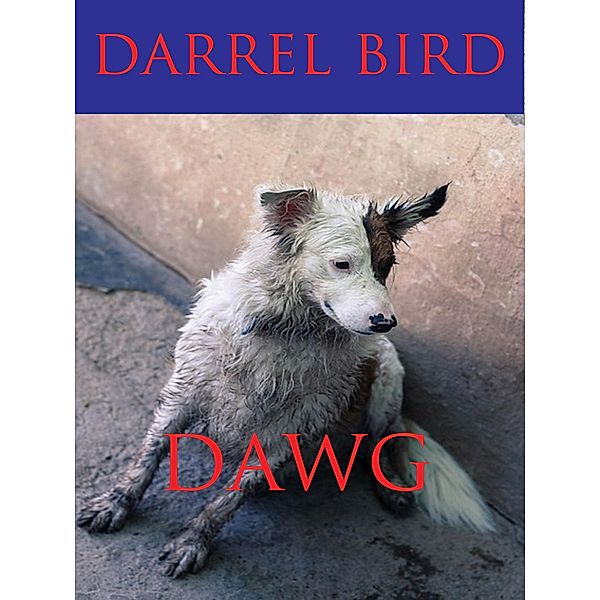 Dawg! / Darrel Bird, Darrel Bird