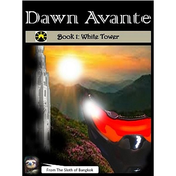 Dawn Avante Book 1: White Tower (Dawn Avante -- The Record of Otherworld's Cosmic War, #1) / Dawn Avante -- The Record of Otherworld's Cosmic War, The Sloth of Bangkok