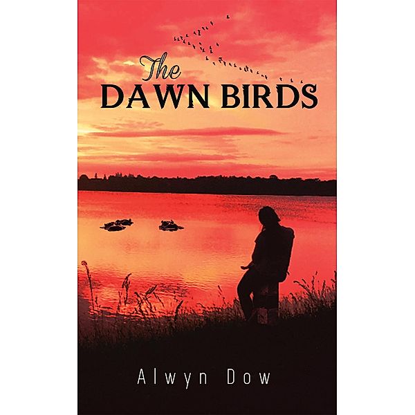 Dawn Birds / Austin Macauley Publishers, Alwyn Dow