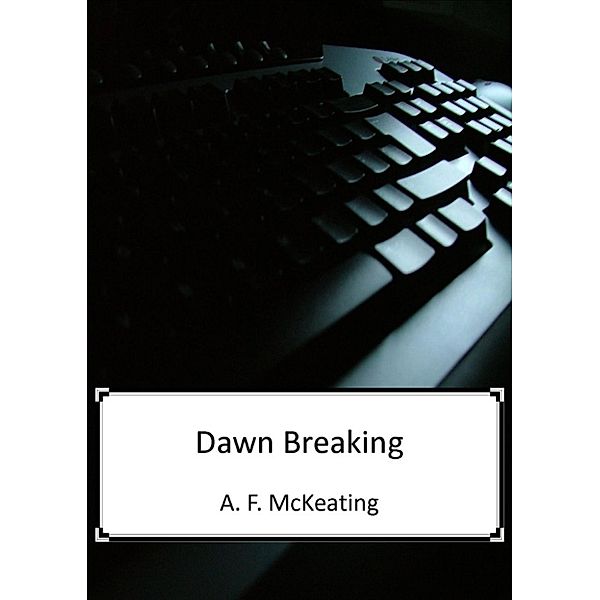 Dawn Breaking, A. F. McKeating