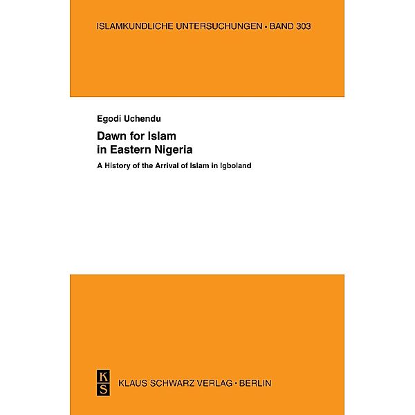 Dawn for Islam in Eastern Nigeria / Islamkundliche Untersuchungen Bd.303, Egodi Uchendu