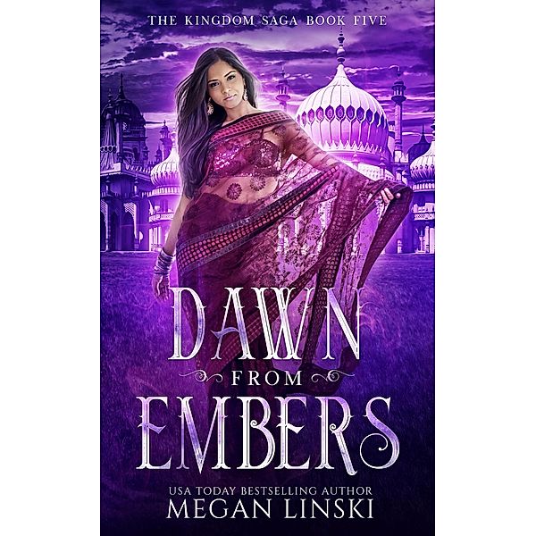 Dawn from Embers (The Kingdom Saga, #5) / The Kingdom Saga, Megan Linski