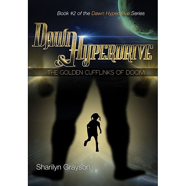 Dawn Hyperdrive and the Golden Cufflinks of Doom, Sharilyn Grayson