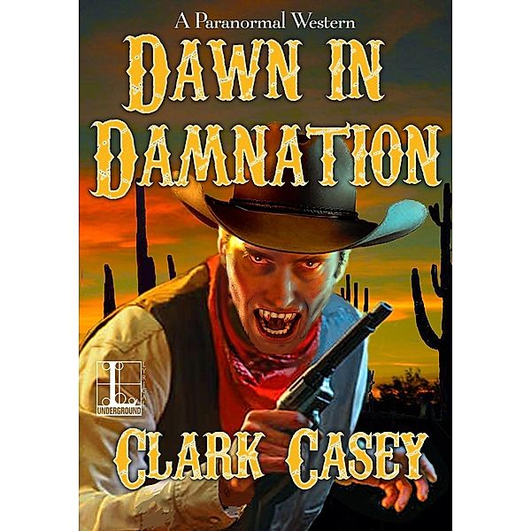 Dawn in Damnation / A Paranormal Western Bd.1, Clark Casey