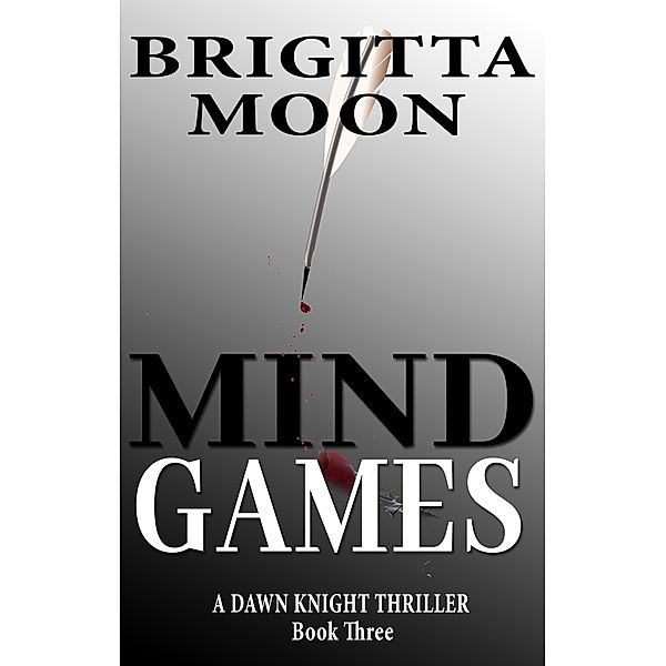 Dawn Knight: Mind Games (Dawn Knight, #3), Brigitta Moon