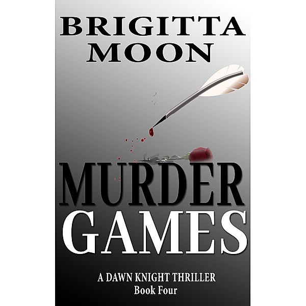 Dawn Knight: Murder Games (Dawn Knight, #4), Brigitta Moon