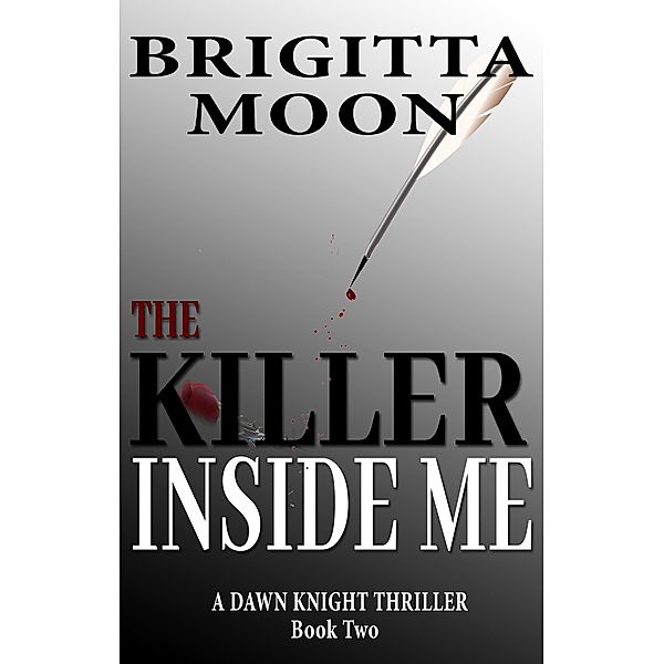 Dawn Knight: The Killer Inside Me (Dawn Knight, #2), Brigitta Moon