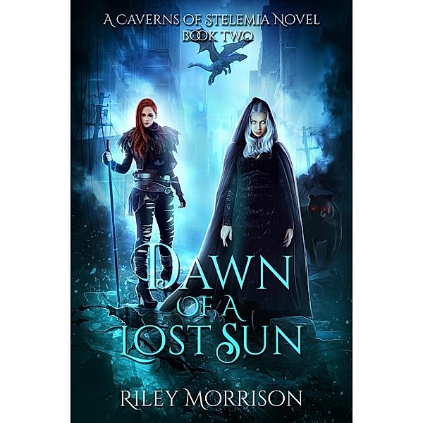 Dawn of a Lost Sun (A Caverns Of Stelemia Novel, #2), Riley Morrison