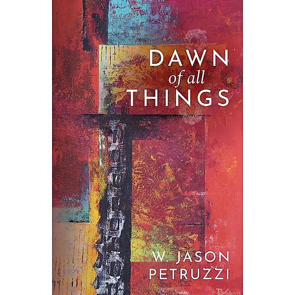 Dawn of All Things, W. Jason Petruzzi