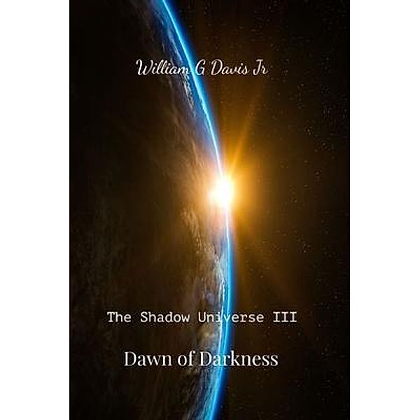 Dawn of Darkness / William G Davis Jr, William Davis
