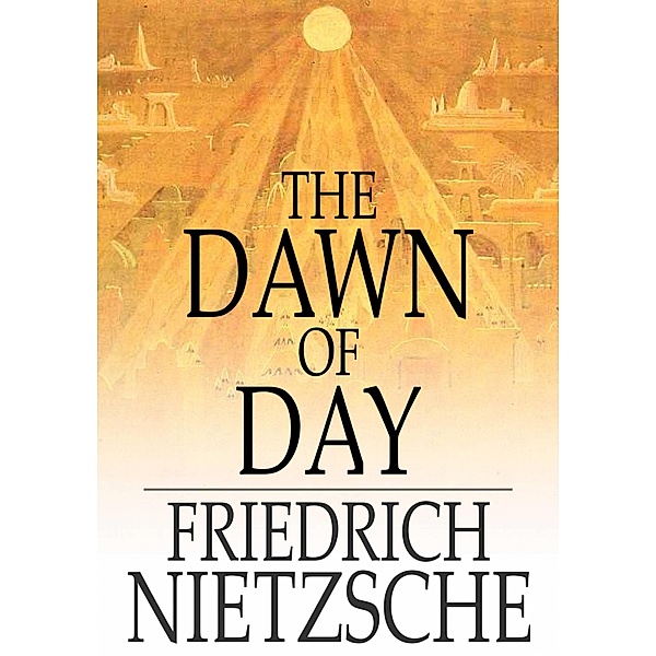 Dawn of Day / The Floating Press, Friedrich Nietzsche