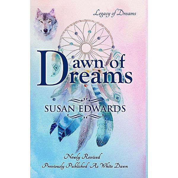 Dawn of Dreams (Legacy of Dreams, #1), Susan Edwards
