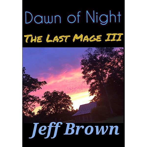 Dawn of Night: The Last Mage III / The Last Mage, Jeff Brown