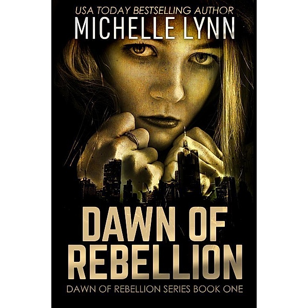 Dawn Of Rebellion / Dawn Of Rebellion Bd.1, Michelle Lynn