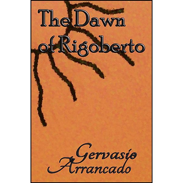 Dawn of Rigoberto / StoneThread Publishing, Gervasio Arrancado