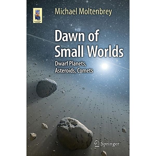 Dawn of Small Worlds / Astronomers' Universe, Michael Moltenbrey