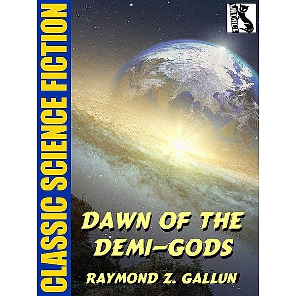 Dawn of the Demi-Gods / Wildside Press, Raymond Z. Gallun