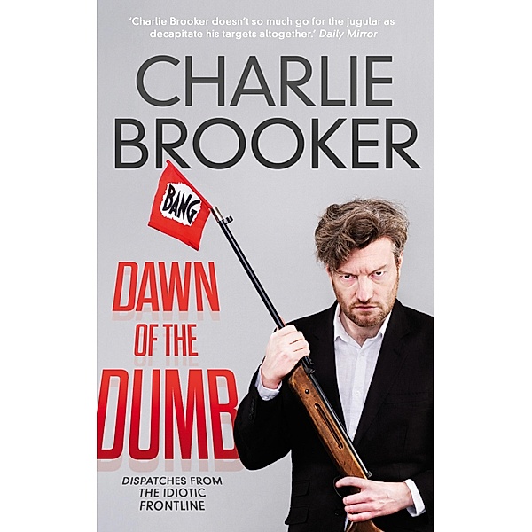 Dawn of the Dumb, Charlie Brooker