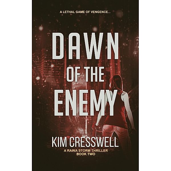 Dawn of the Enemy (A Raina Storm Thriller, #2) / A Raina Storm Thriller, Kim Cresswell