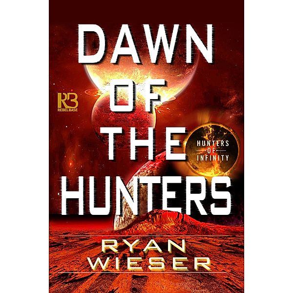Dawn of the Hunters / Hunters of Infinity Bd.3, Ryan Wieser