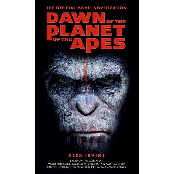 Dawn of the Planet of the Apes - The Official Movie Novelization, Alex Irvine