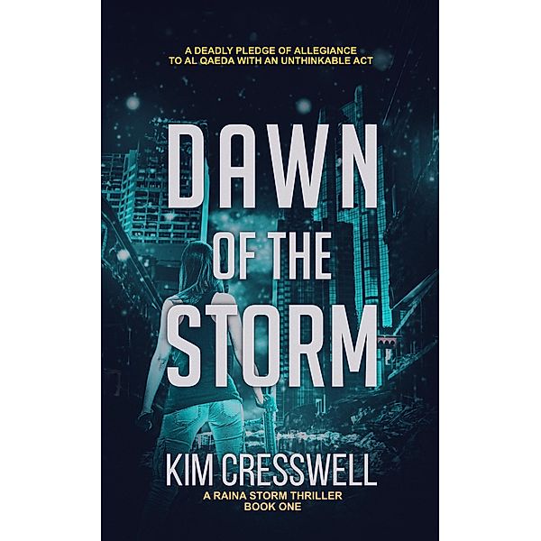 Dawn of the Storm (A Raina Storm Thriller, #1) / A Raina Storm Thriller, Kim Cresswell